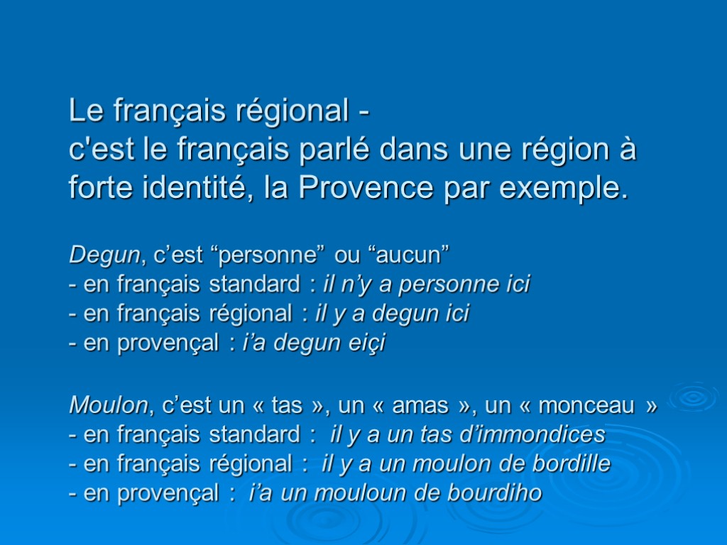 Le français régional - c'est le français parlé dans une région à forte identité,